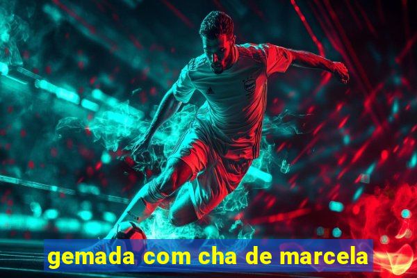 gemada com cha de marcela